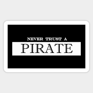 never trust a pirate Magnet